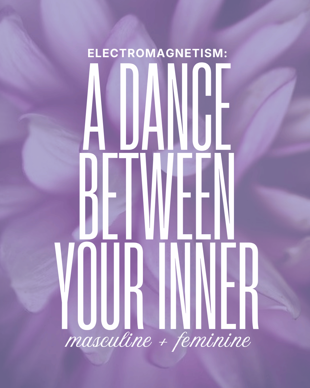 Electromagnetics: A dance between your inner masculine & feminine
